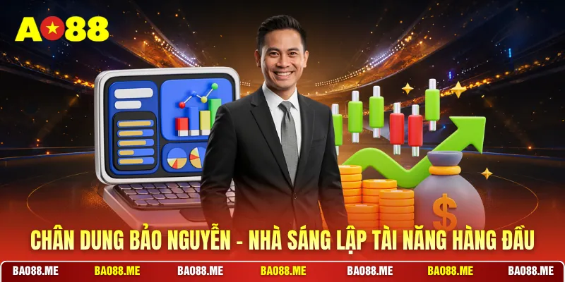 Chân dung Bảo Nguyễn – nhà sáng lập tài năng hàng đầu