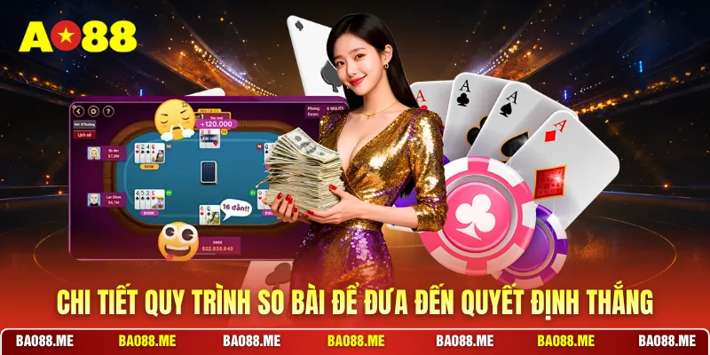 Chi tiết quy trình so bài để đưa đến quyết định thắng