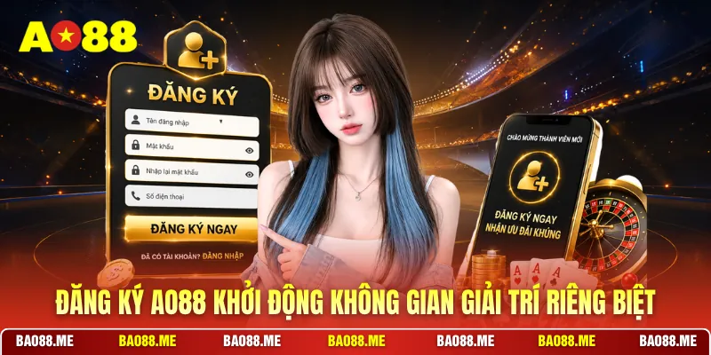 Đăng ký AO88 khởi động không gian giải trí riêng biệt