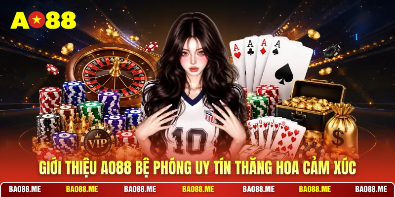 Giới thiệu AO88 bệ phóng uy tín thăng hoa cảm xúc