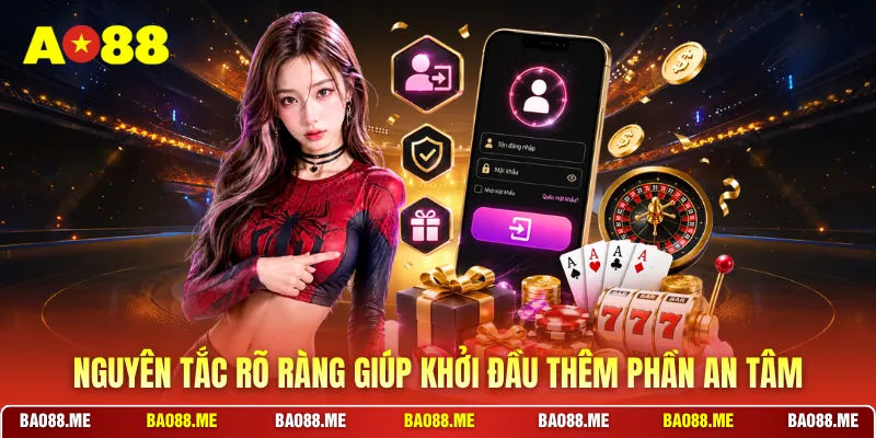 Nguyên tắc rõ ràng giúp khởi đầu thêm phần an tâm