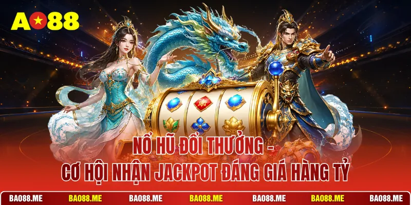 Nổ Hũ Đổi Thưởng