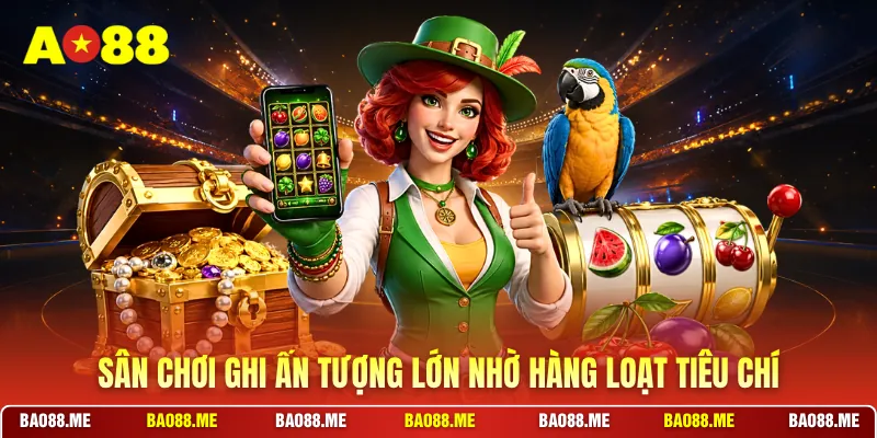 Sân chơi ghi ấn tượng lớn nhờ hàng loạt tiêu chí