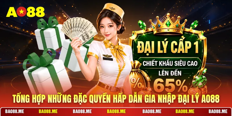 Tổng hợp những đặc quyền hấp dẫn  gia nhập đại lý AO88