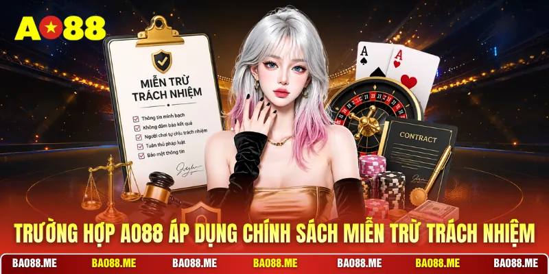 Trường hợp AO88 áp dụng chính sách miễn trừ trách nhiệm